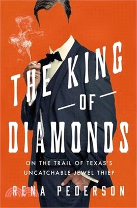 The King of Diamonds: The Search for the Elusive Texas Jewel Thief