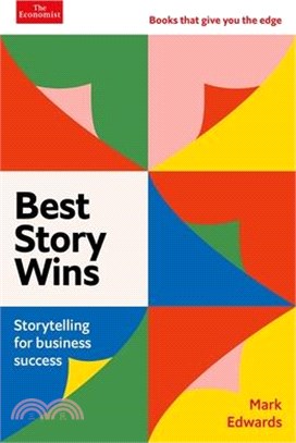Best Story Wins: Storytelling for Business Success