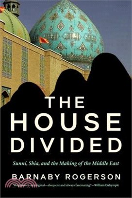 The House Divided: Sunni, Shia and the Making of the Middle East