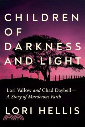 Children of Darkness and Light: Lori Vallow, Chad Daybell and the Story of a Murderous Faith