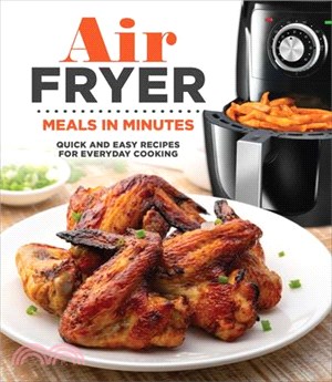 Air Fryer Meals in Minutes: Quick and Easy Recipes for Everyday Cooking