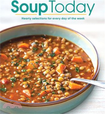 Soup Today: Hearty Selections for Every Day of the Week