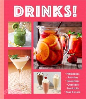 Drinks!: Milkshakes - Punches - Smoothies - Cocktails - Mocktails - Teas & More