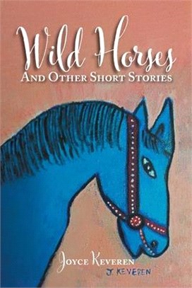 Wild Horses: And Other Short Stories