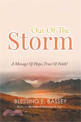 Out Of The Storm: A Message Of Hope, Trust, and Faith!