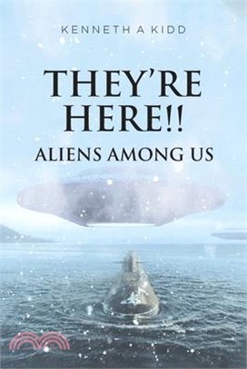 They're Here!!: Aliens Among Us