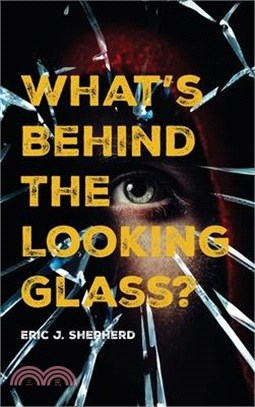 What's Behind The Looking Glass?: Book I