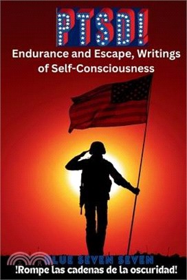 Ptsd!: Endurance and Escape, Writings of Self-Consciousness
