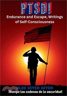 Ptsd!: Endurance and Escape, Writings of Self-Consciousness