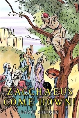 Zacchaeus Come Down!