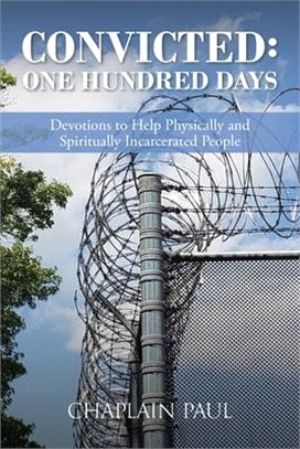 Convicted: One Hundred Days: Devotions to Help Physically and Spiritually Incarcerated People