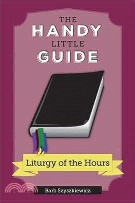 The Handy Little Guide to the Liturgy of the Hours