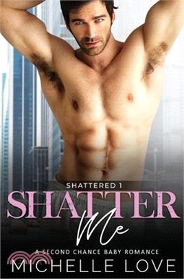 Shatter Me: A Second Chance Romance