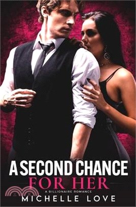 A Second Chance for Her: A Billionaire Romance
