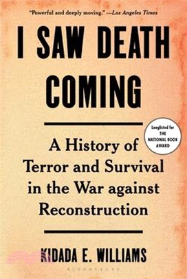 I Saw Death Coming: A History of Terror and Survival in the War Against Reconstruction