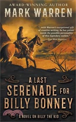 A Last Serenade for Billy Bonney: A Novel on Billy the Kid