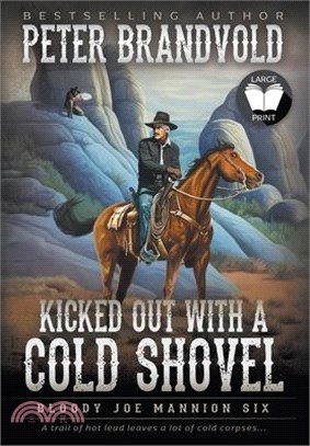 Kicked Out With A Cold Shovel: Classic Western Series