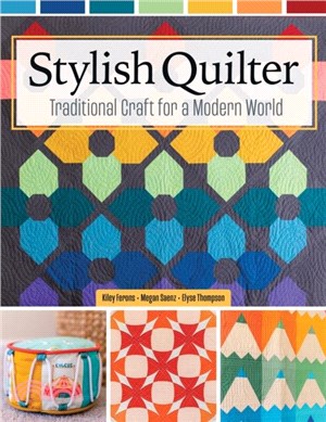 Stylish Quilter：Traditional Craft for a Modern World