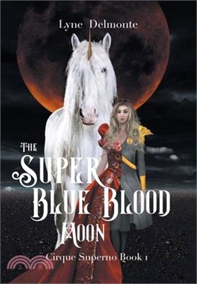 The Super Blue Blood Moon: Cirque Superno