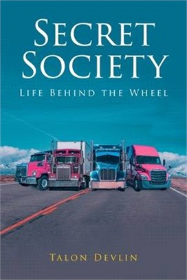 Secret Society: Life Behind the Wheel