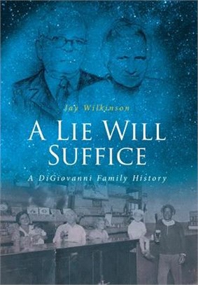 A Lie Will Suffice: A DiGiovanni Family History