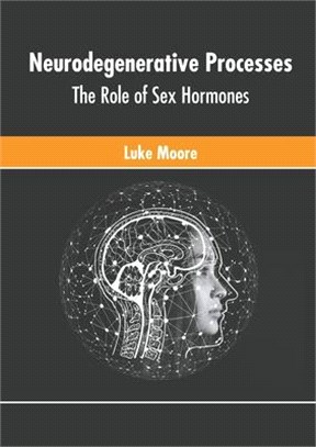 Neurodegenerative Processes: The Role of Sex Hormones