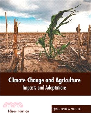 Climate Change and Agriculture: Impacts and Adaptations