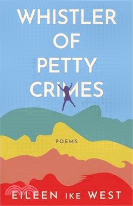 Whistler of Petty Crimes: Poems