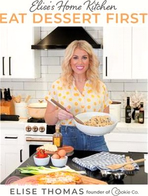 Elise's Home Kitchen: Eat Dessert First
