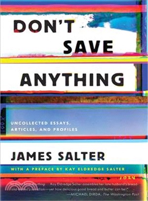 Don't Save Anything ― Uncollected Essays, Articles, and Profiles