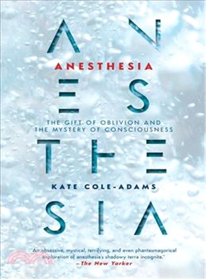 Anesthesia ― The Gift of Oblivion and the Mystery of Consciousness