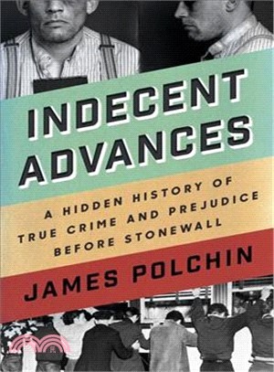 Indecent Advances ― A Hidden History of True Crime and Prejudice Before Stonewall