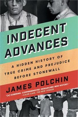 Indecent Advances ― A Hidden History of True Crime and Prejudice Before Stonewall