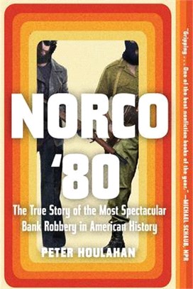 Norco '80 ― The True Story of the Most Spectacular Bank Robbery in American History