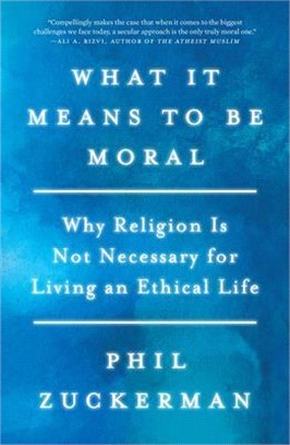 What It Means to Be Moral ― Why Religion Is Not Necessary for Living an Ethical Life