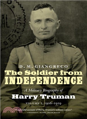The Soldier from Independence ― A Military Biography of Harry Truman 1906-1919