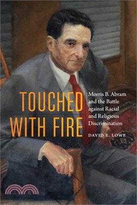 Touched With Fire ― Morris B. Abram and the Battle Against Racial and Religious Discrimination