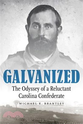 Galvanized ― The Odyssey of a Reluctant Carolina Confederate