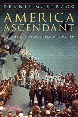 America Ascendant ― The Rise of American Exceptionalism