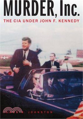 Murder, Inc. ― The CIA Under John F. Kennedy