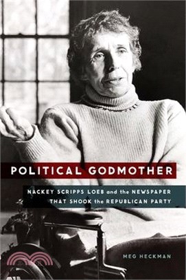 Political Godmother ― Nackey Scripps Loeb and the Newspaper That Shook the Republican Party