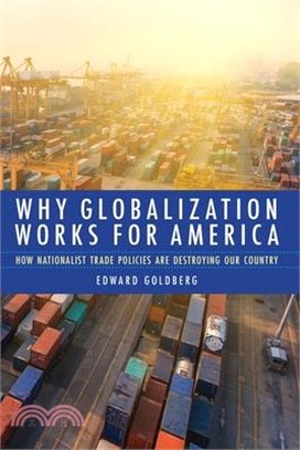 Why Globalization Works for America ― How Nationalist Trade Policies Are Destroying Our Country