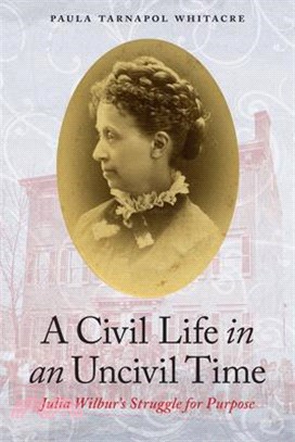 A Civil Life in an Uncivil Time ― Julia Wilbur's Struggle for Purpose