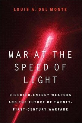War at the Speed of Light: Directed-Energy Weapons and the Future of Twenty-First-Century Warfare