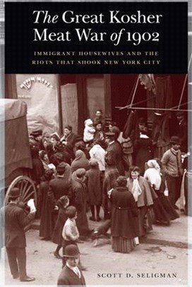 The Great Kosher Meat War of 1902 ― Immigrant Housewives and the Riots That Shook New York City