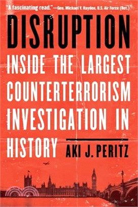 Disruption: Inside the Largest Counterterrorism Investigation in History