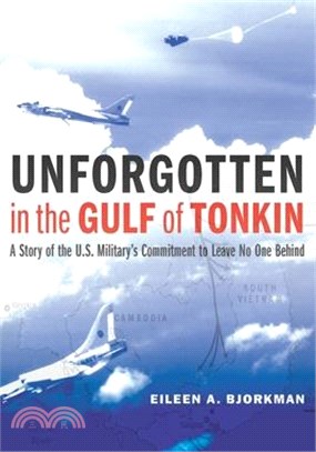 Unforgotten in the Gulf of Tonkin: A Story of the U.S. Military's Commitment to Leave No One Behind