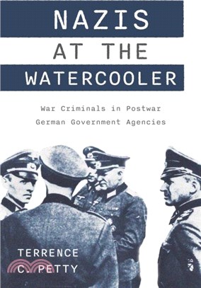 Nazis at the Watercooler：War Criminals in Postwar German Government Agencies