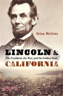 Lincoln and California: The President, the War, and the Golden State