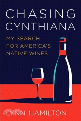 Chasing Cynthiana：My Search for America's Native Wines